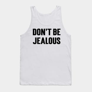 Don't Be Jealous v2 Tank Top